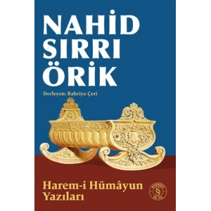 Nahid Sırrı Örik - Harem-i Hümayun Yazıları