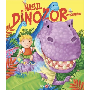 Nasıl Dinozor Yetiştirilir?