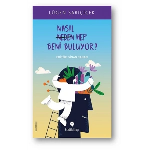 Nasıl Hep Beni Buluyor?