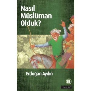 Nasıl Müslüman Olduk?