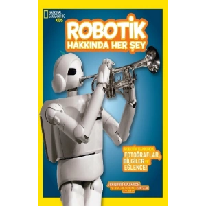 National Geographic Kids - Robotik Hakkında Her Şey