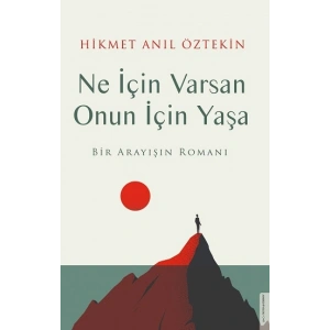 Ne İçin Varsan Onun İçin Yaşa