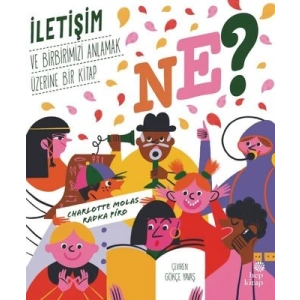 Ne? İletişim ve Birbirimizi Anlamak Üzerine Bir Kitap