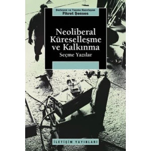 Neoliberal Küreselleşme ve Kalkınma: Seçme Yazılar