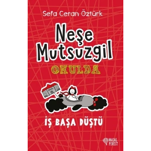 Neşe Mutsuzgil Okulda - İş Başa Düştü (Ciltli)