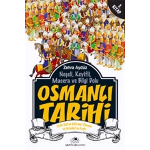 Neşeli, Keyifli, Macera ve Bilgi Dolu Osmanlı Tarihi - 3. Kitap