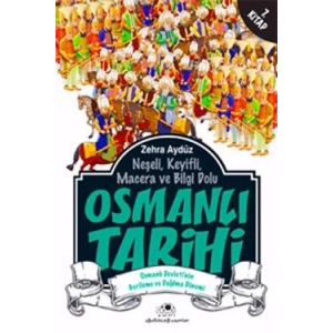 Neşeli, Keyifli, Macera ve Bilgi Dolu Osmanlı Tarihi -7. Kitap