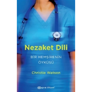 Nezaket Dili - Bir Hemşirenin Öyküsü