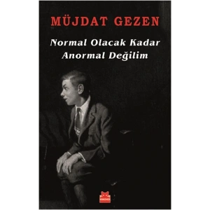 Normal Olacak Kadar Anormal Değilim