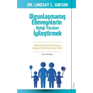 Olgunlaşmamış Ebeveynlerin Açtığı Yaraları İyileştirmek