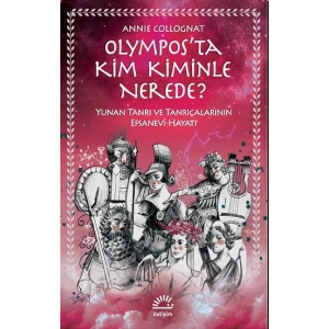 Olympos’ta Kim Kiminle Nerede?