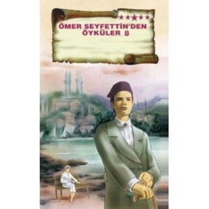 Ömer Seyfettin’den Öyküler 8