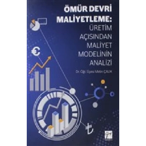 Ömür Devri Maliyetleme: Üretim Açısından Maliyet Modelinin Analizi