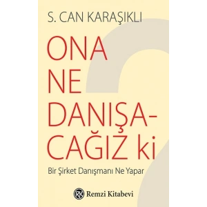 Ona Ne Danışacağız Ki?