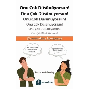 Onu Çok Düşünüyorsun!