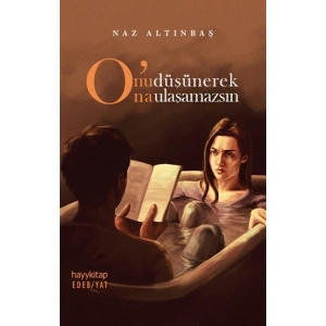 O’nu Düşünerek O’na Ulaşamazsın