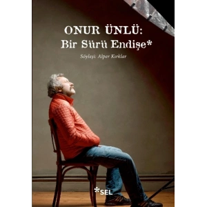 Onur Ünlü: Bir Sürü Endişe