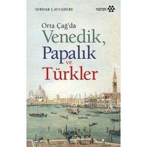 Orta Çağda Venedik Papalık ve Türkler