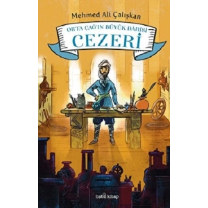 Orta Çağ’ın Büyük Dahisi: Cezeri