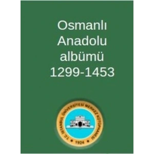 Osmanlı Anadolu Albümü 1299-1453