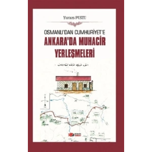 Osmanlıdan Cumhuriyete Ankarada Muhacir Yerleşmeleri