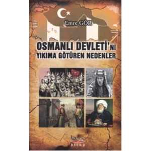 Osmanlı Devletini Yıkıma Götüren Nedenler