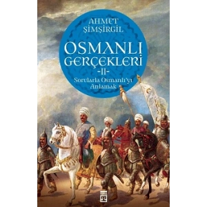 Osmanlı Gerçekleri 2 - Sorularla Osmanlıyı Anlamak