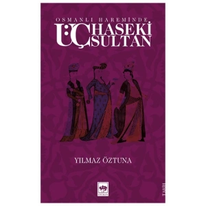 Osmanlı Hareminde Üç Haseki Sultan