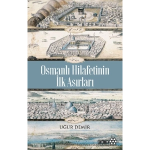 Osmanlı Hilafetinin İlk Asırları