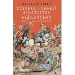 Osmanlı-Safevi Kıskacında Kızılbaşlar