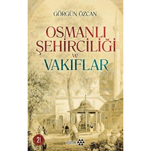 Osmanlı Şehirciliği ve Vakıflar