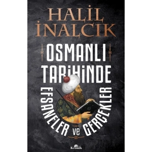 Osmanlı Tarihinde Efsaneler ve Gerçekler