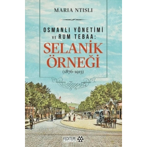Osmanlı Yönetimi ve Rum Tebaa: Selanik Örneği (1876-1913)