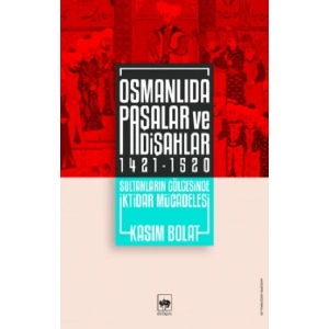 Osmanlıda Paşalar ve Padişahlar 1421 - 1520