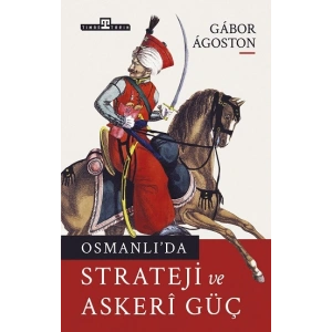 Osmanlı’da Strateji ve Askeri Güç