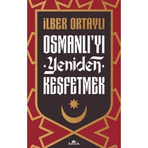 Osmanlı’yı Yeniden Keşfetmek