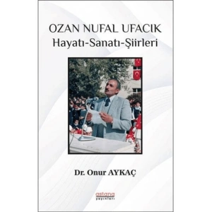 Ozan Nufal Ufacık Hayatı-Sanatı-Şiirleri