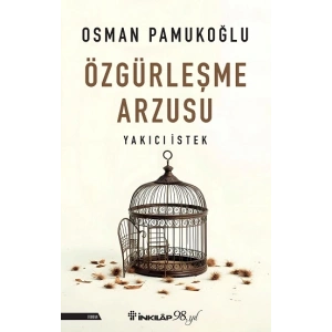 Özgürleşme Arzusu Yakıcı İstek