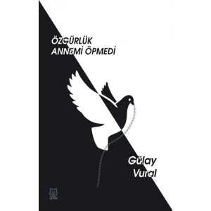 Özgürlük Annemi Öpmedi