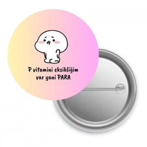 P Vitamini Eksikliğim Var Yani Para / Rozet