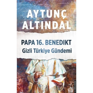 Papa 16. Benedikt Gizli Türkiye Gündemi