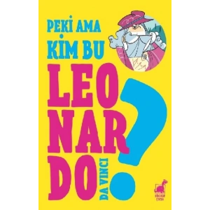 Peki Ama Kim Bu Leonardo Da Vinci?