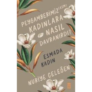 Peygamberimiz (asm) Kadınlara Nasıl Davranırdı?