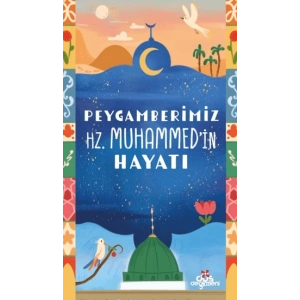 Peygamberimiz Hz. Muhammed’in Hayatı