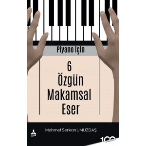 Piyano İçin 6 Özgün Makamsal Eser