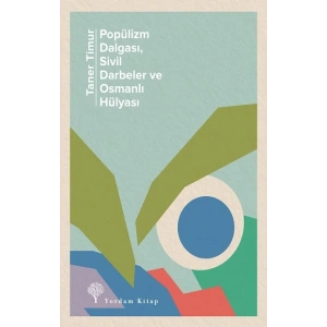 Popülizm Dalgası, Sivil Darbeler ve Osmanlı Hülyası