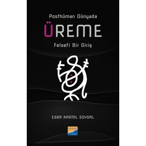 Posthüman Dünyada Üreme Felsefi Bir Giriş