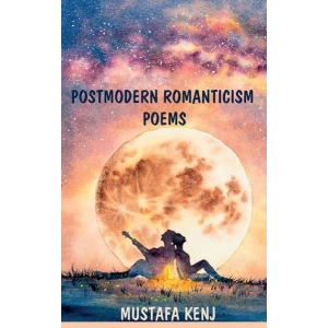 Postmodern Romanticism Poems