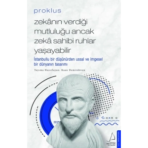 Proklus – Zekanın Verdiği Mutluluğu Ancak Zeka Sahibi Ruhlar Yaşayabilir