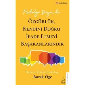 Psikoloji Diyor ki: Özgürlük, Kendini Doğru İfade Etmeyi Başaranlarındır